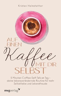 Auf einen Kaffee mit dir selbst - Kristen Helmstetter - E-Book