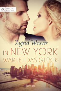 In New York wartet das Glück - Ingrid Weaver - E-Book