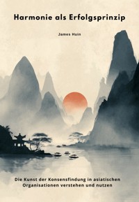 Harmonie als Erfolgsprinzip - James Huin - E-Book
