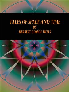 Tales of Space and Time - Herbert George Wells - E-Book