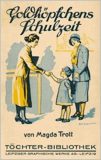 Goldköpfchens Schulzeit - Magda Trott - E-Book