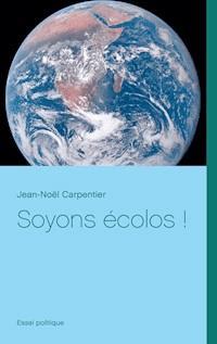 Soyons écolos ! - Jean-Noël Carpentier - E-Book