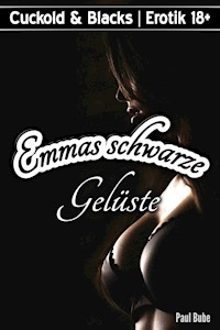 Cuckold & Blacks: Emmas schwarze Gelüste - Paul Bube - E-Book