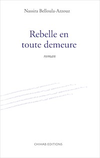 Rebelle en toute demeure - Nassira Belloula - E-Book
