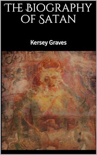 The Biography of Satan - Kersey Graves - E-Book