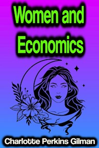 Women and Economics - Charlotte Perkins Gilman - E-Book