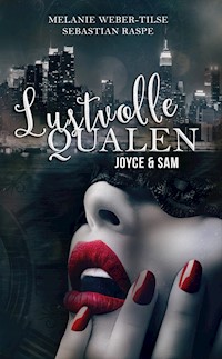 Lustvolle Qualen: Joyce & Sam - Melanie Weber-Tilse - E-Book