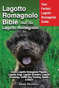 Lagotto Romagnolo Bible And The Lagotto Romagnolo - Mark Manfield - E-Book