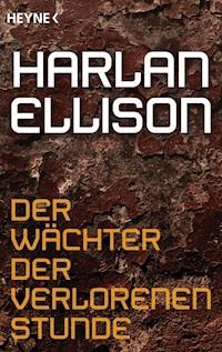 Der Wächter der verlorenen Stunde - Harlan Ellison - E-Book