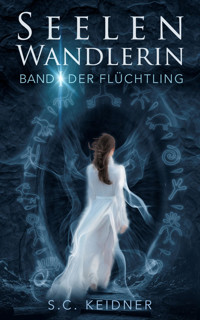 Seelenwandlerin: Der Flüchtling - S.C. Keidner - E-Book