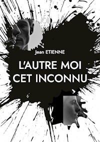 L'autre moi cet inconnu - Jean Étienne - E-Book