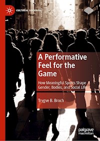 A Performative Feel for the Game - Trygve B. Broch - E-Book