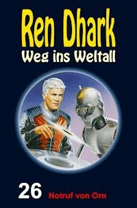 Ren Dhark: Weg ins Weltall / Notruf von Orn - Conrad Shepherd - E-Book