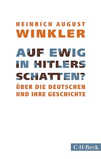Auf ewig in Hitlers Schatten? - Heinrich August Winkler - E-Book