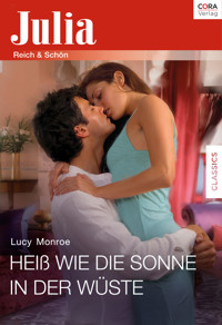 Heiß wie die Sonne in der Wüste - Lucy Monroe - E-Book