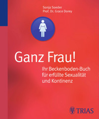 Ganz Frau! Ihr Beckenboden-Buch für erfüllte Sexualität und Kontinenz - Grace Dorey - E-Book