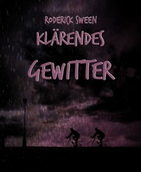 Klärendes Gewitter - Roderick Sween - E-Book
