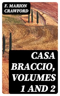 Casa Braccio, Volumes 1 and 2 - F. Marion Crawford - E-Book