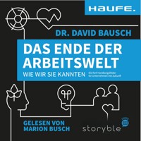 Das Ende der Arbeitswelt, wie wir sie kannten - Dr. David Bausch - Hörbuch