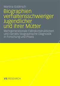 Biographien verhaltensschwieriger Jugendlicher und ihrer Mütter - Martina Goblirsch - E-Book