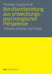 Berufsvorbereitung aus entwicklungspsychologischer Perspektive - Thomas Casper-Kroll - E-Book