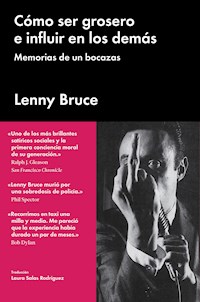 Cómo ser grosero e influir en los demás - Lenny Bruce - E-Book