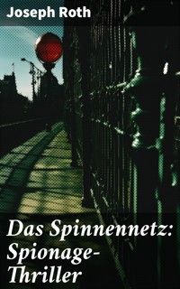 Das Spinnennetz: Spionage-Thriller - Joseph Roth - E-Book