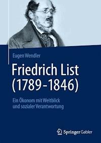 Friedrich List (1789-1846) - Eugen Wendler - E-Book