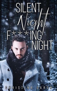 Silent Night, F***ing Night - Christina Daron - E-Book