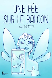 Une fée sur le balcon - Yves DAMOTTE - E-Book