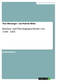 Kirchen- und Theologiegeschichte von 1198 - 1303 - Tino Wiesinger - E-Book