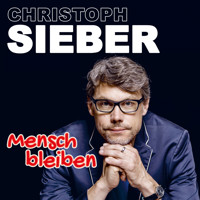 Christoph Sieber, Mensch bleiben - Christoph Sieber - Hörbuch