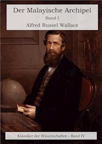 Der Malayische Archipel. Die Heimat des Orang-Utan und des Paradiesvogels. - Alfred Russel Wallace - E-Book