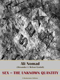 Sex=The Unknown Quantity - Ali Nomad - E-Book