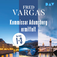 Kommissar Adamsberg ermittelt. Die Fälle 1–3 - Fred Vargas - Hörbuch