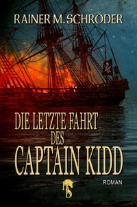 Die letzte Fahrt des Captain Kidd - Rainer M. Schröder - E-Book