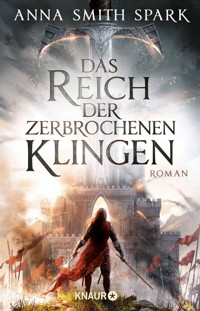 Das Reich der zerbrochenen Klingen - Anna Smith Spark - E-Book