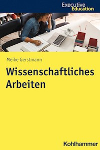 Wissenschaftliches Arbeiten - Meike Gerstmann - E-Book