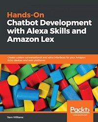 Hands-On Chatbot Development with Alexa Skills and Amazon Lex - Sam Williams - E-Book