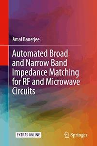 Automated Broad and Narrow Band Impedance Matching for RF and Microwave Circuits - Amal Banerjee - E-Book