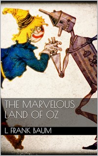 The Marvelous Land of Oz - L. Frank Baum - E-Book