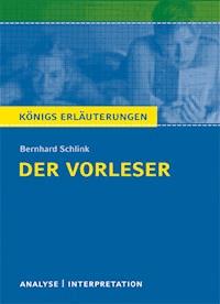 Der Vorleser von Bernhard Schlink. Textanalyse und Interpretation mit ausführlicher Inhaltsangabe und Abituraufgaben mit Lösungen. - Bernhard Schlink - E-Book