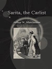 Sarita, the Carlist - Arthur W. Marchmont - E-Book