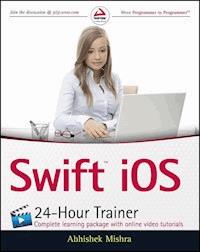 Swift iOS 24-Hour Trainer - Abhishek Mishra - E-Book