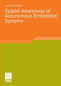 Spatial Awareness of Autonomous Embedded Systems - Clemens Holzmann - E-Book