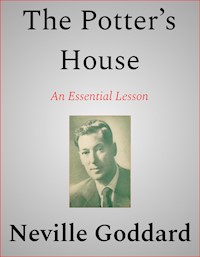 The Potter’s House - Neville Goddard - E-Book