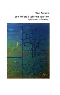 den Aufprall spür ich von fern - Klaus Augustin - E-Book