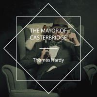 The Mayor of Casterbridge - Thomas Hardy. - Hörbuch