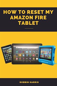How to reset my Amazon fire tablet - Robbin harris - E-Book