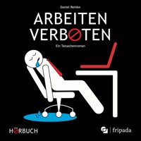 Arbeiten verboten - Daniel Reinke - Hörbuch